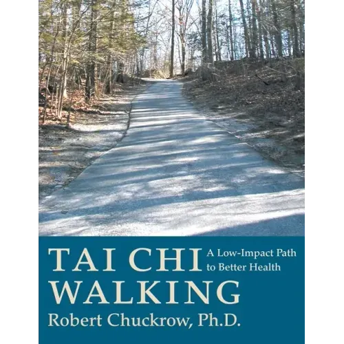 Tai Chi Walking: A Low-Impact Path to Better Health - Paperback