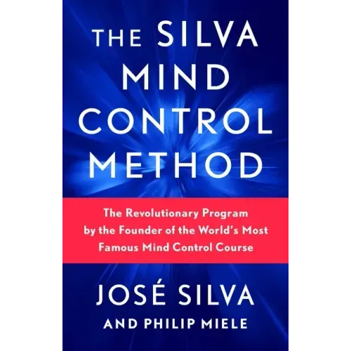 The Silva Mind Control Method: The Revolutionary Program by the Founder of the World's Most Famous Mind Control Course - Paperback