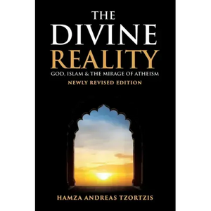 The Divine Reality: God, Islam and The Mirage of Atheism (Newly Revised Edition) - Paperback