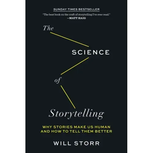 The Science of Storytelling: Why Stories Make Us Human and How to Tell Them Better - Paperback