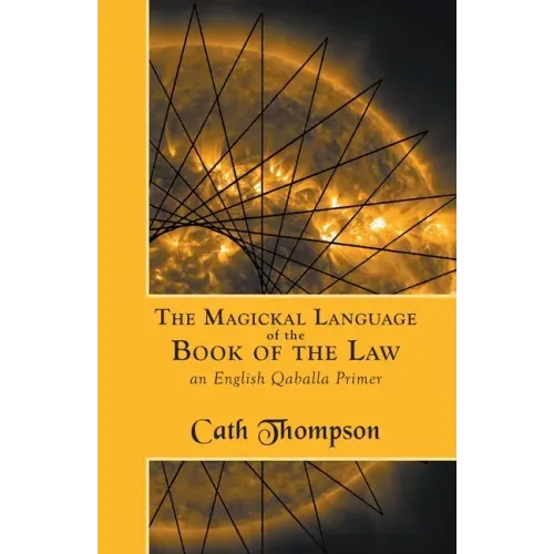 The Magickal Language of the Book of the Law: An English Qaballa Primer - Paperback