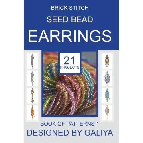 Brick stitch seed bead earrings. Book of patterns: 21 projects - Paperback