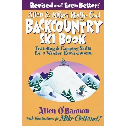 Allen & Mike's Really Cool Backcountry Ski Book, Revised and Even Better! - Paperback