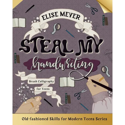 Steal My Handwriting: Brush Calligraphy for Teens - Paperback