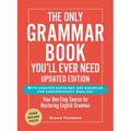 The Only Grammar Book You'll Ever Need, Updated Edition: Your One-Stop Source for Mastering English Grammar
