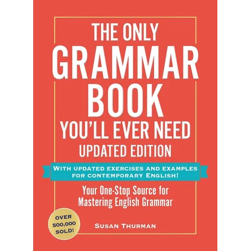 The Only Grammar Book You'll Ever Need, Updated Edition: Your One-Stop Source for Mastering English Grammar - Paperback