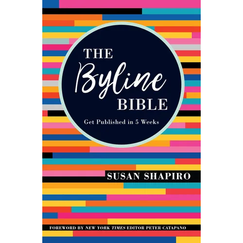 The Byline Bible: Get Published in Five Weeks - Paperback