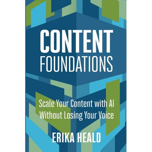 Content Foundations: Scale your content with AI without losing your voice. - Paperback