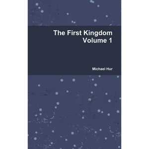 The First Kingdom Volume 1 - Hardcover