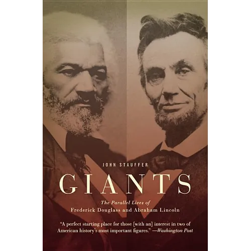 Giants: The Parallel Lives of Frederick Douglass and Abraham Lincoln - Paperback
