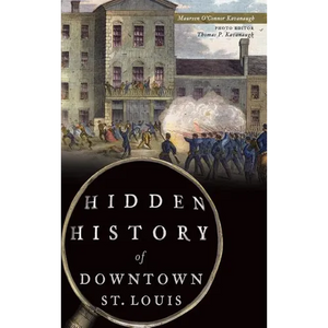 Hidden History of Downtown St. Louis - Hardcover