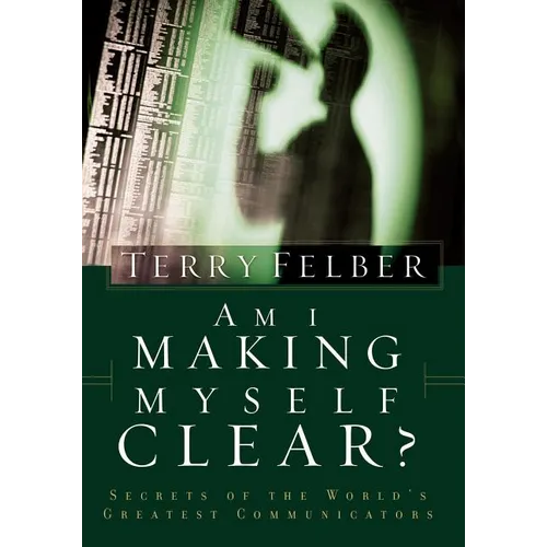 The Am I Making Myself Clear?: Secrets of the World's Greatest Communicators - Paperback