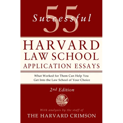 55 Successful Harvard Law School Application Essays, 2nd Edition: With Analysis by the Staff of the Harvard Crimson - Paperback