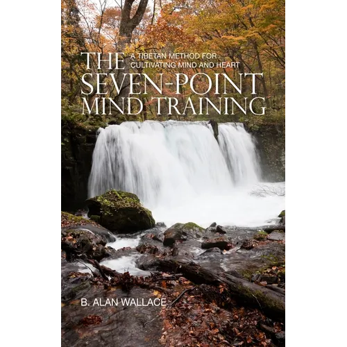 The Seven-Point Mind Training: A Tibetan Method for Cultivating Mind and Heart - Paperback