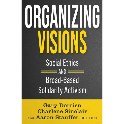 Organizing Visions: Social Ethics and Broad-Based Solidarity Activism - Paperback
