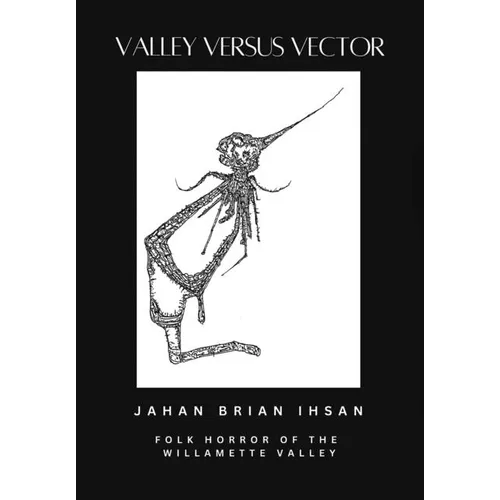 Valley Versus Vector: Folk Horror of the Willamette Valley - Hardcover