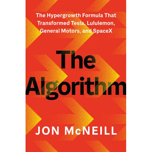 The Algorithm: The Hypergrowth Formula That Transformed Tesla, Lululemon, General Motors, and Spacex - Hardcover