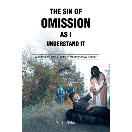 The Sin of Omission as I Understand It: A Journal for My Daughter in Memory of My Brother - Paperback