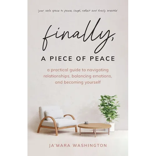 Finally, a Piece of Peace: A practical guide to navigating relationships, balancing emotions and becoming yourself - Paperback