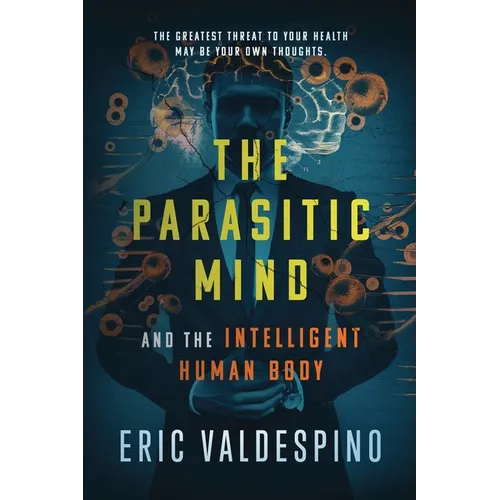 The Parasitic Mind: And The Intelligent Human Body - Paperback