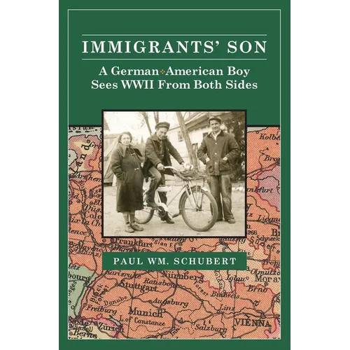 Immigrant's Son: A German American Boy Sees WWII From Both Sides - Paperback