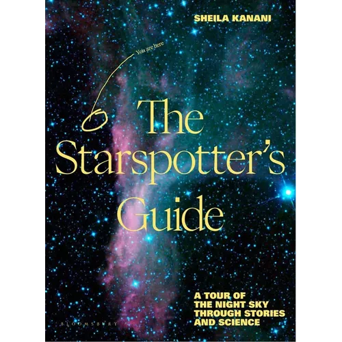 The Starspotter's Guide: Stories, Science and Secrets of Our Night Sky - Hardcover