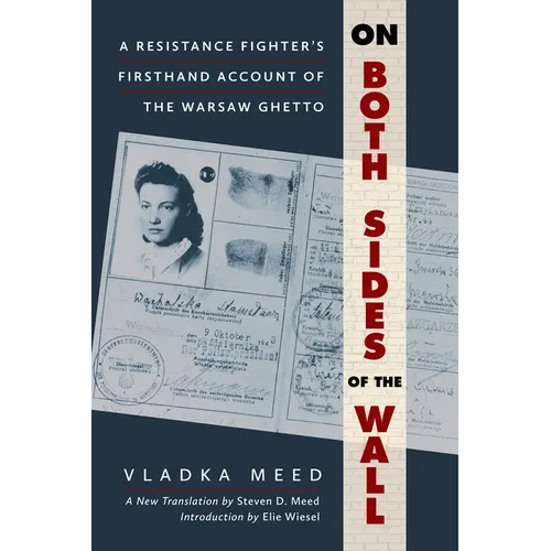 On Both Sides of the Wall: A Resistance Fighter's Firsthand Account of the Warsaw Ghetto - Hardcover