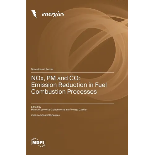 NOx, PM and CO₂ Emission Reduction in Fuel Combustion Processes - Hardcover