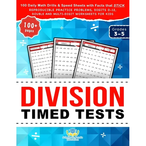 Division Timed Tests: 100 Daily Math Drills & Speed Sheets with Facts that Stick, Reproducible Practice Problems, Digits 0-12, Double and Multi-Digit - Paperback