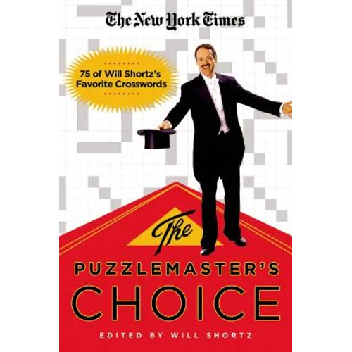 The New York Times the Puzzlemaster's Choice: 75 of Will Shortz's Favorite Crosswords - Paperback