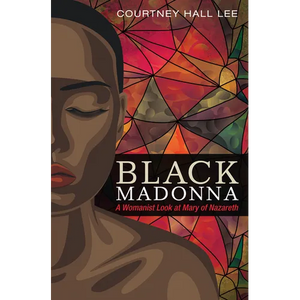 Black Madonna: A Womanist Look at Mary of Nazareth - Paperback