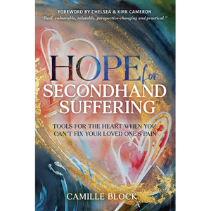 Hope For Secondhand Suffering: Tools For The Heart When You Can't Fix Your Loved One's Pain - Paperback