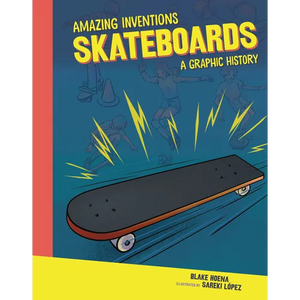 Skateboards: A Graphic History - Library Binding