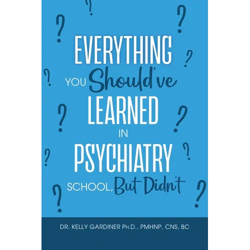 Everything You Should've Learned in Psychiatry School, But Didn't - Paperback