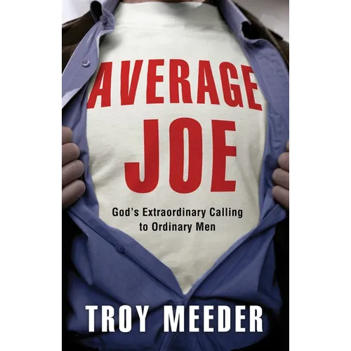 Average Joe: God's Extraordinary Calling to Ordinary Men - Paperback