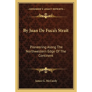 By Juan De Fuca's Strait: Pioneering Along The Northwestern Edge Of The Continent - Paperback