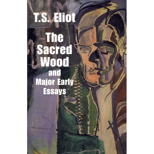 The Sacred Wood and Major Early Essays - Paperback