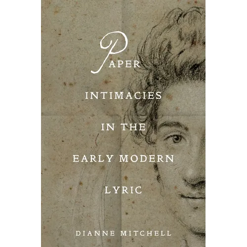 Paper Intimacies in the Early Modern Lyric - Hardcover