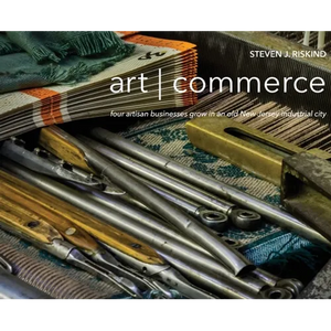 art commerce: four artisan businesses grow in an old New Jersey industrial city - Hardcover