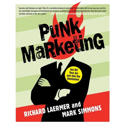 Punk Marketing: Get Off Your Ass and Join the Revolution - Paperback