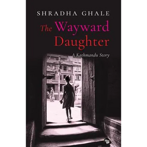 The Wayward Daughter: A Kathmandu Story - Paperback