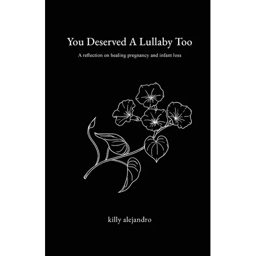You Deserved A Lullaby Too: A reflection on healing pregnancy and infant loss - Paperback