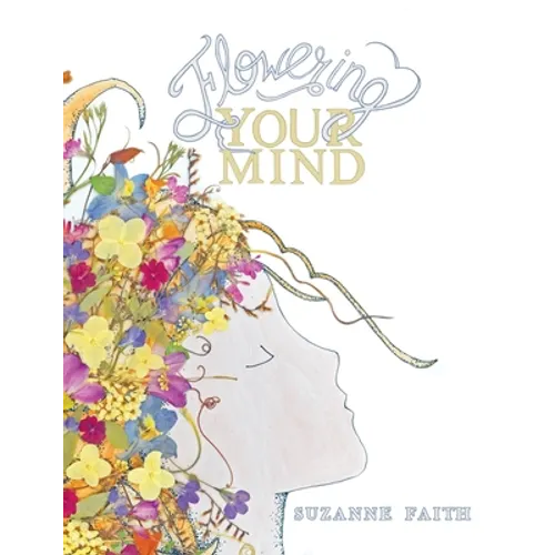Flowering Your Mind: How to engage your brain in healthy, exciting new ways - Paperback