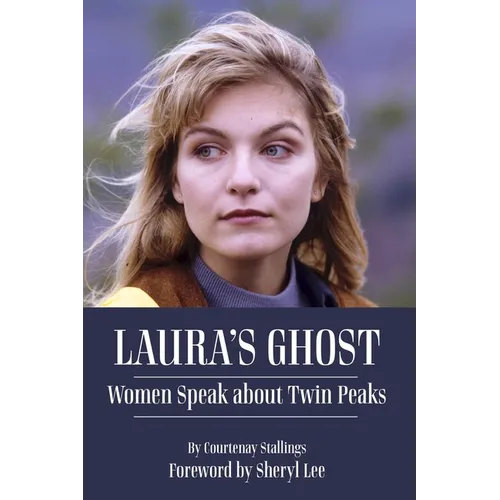 Laura's Ghost: Women Speak about Twin Peaks - Paperback