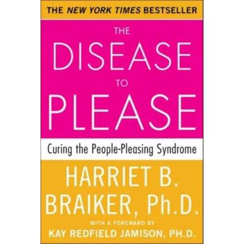 The Disease to Please: Curing the People-Pleasing Syndrome - Paperback