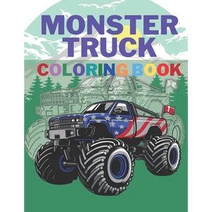 Monster Truck Coloring Book: A Big Cool Car Designs For Kids Ages 4-8 Activity Book Fun Gift For Boys And Girls - Paperback