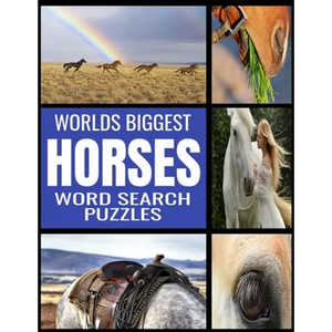 Worlds Biggest Horse Word Search Puzzles: All Things Horse Themed - 130 Fun and Challenging Word Find Puzzles - From Breeds to Equipment Over 2000 Rel - Paperback