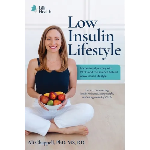 Low Insulin Lifestyle: My personal journey with PCOS and the science behind a low insulin lifestyle - Paperback