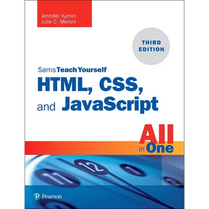 Html, Css, and JavaScript All in One: Covering Html5, Css3, and Es6, Sams Teach Yourself - Paperback