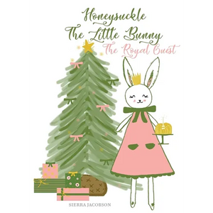 Honeysuckle The Little Bunny: The Royal Guest - Hardcover